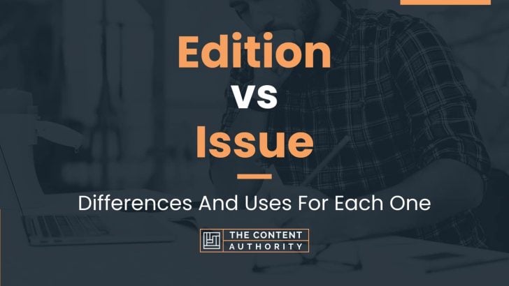 edition-vs-issue-differences-and-uses-for-each-one