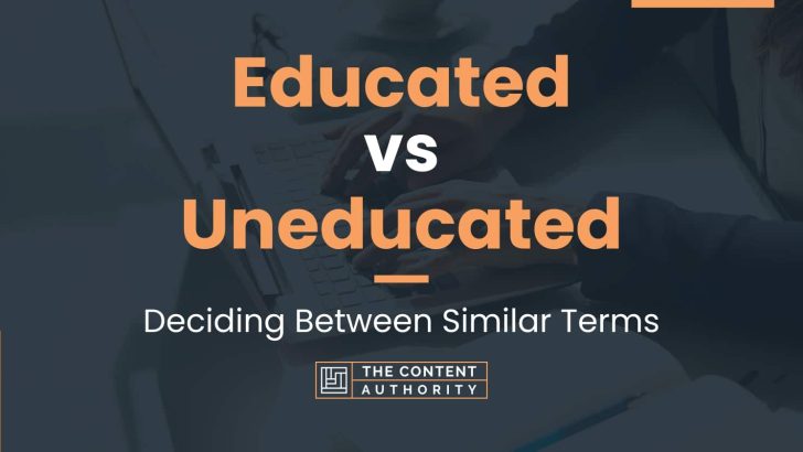 Educated Vs Uneducated Deciding Between Similar Terms 4987