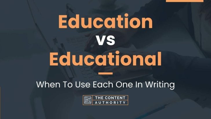 Education vs Educational: When To Use Each One In Writing