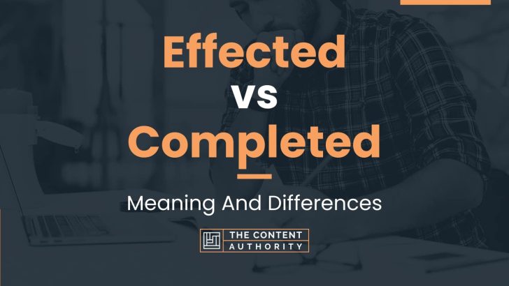 effected-vs-completed-meaning-and-differences