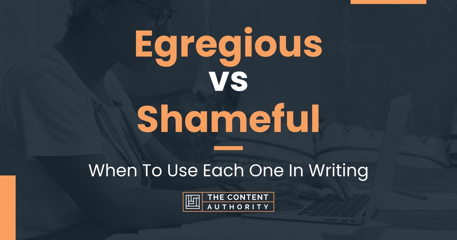 egregious-vs-shameful-when-to-use-each-one-in-writing