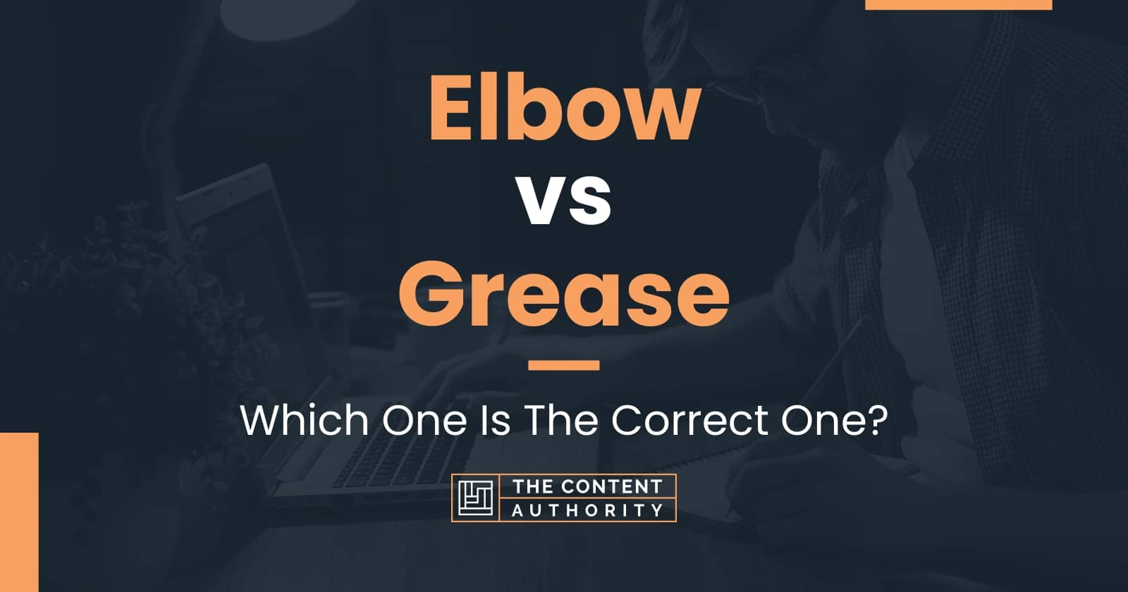 Elbow vs Grease Which One Is The Correct One?