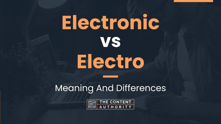 Electronic vs Electro: Meaning And Differences