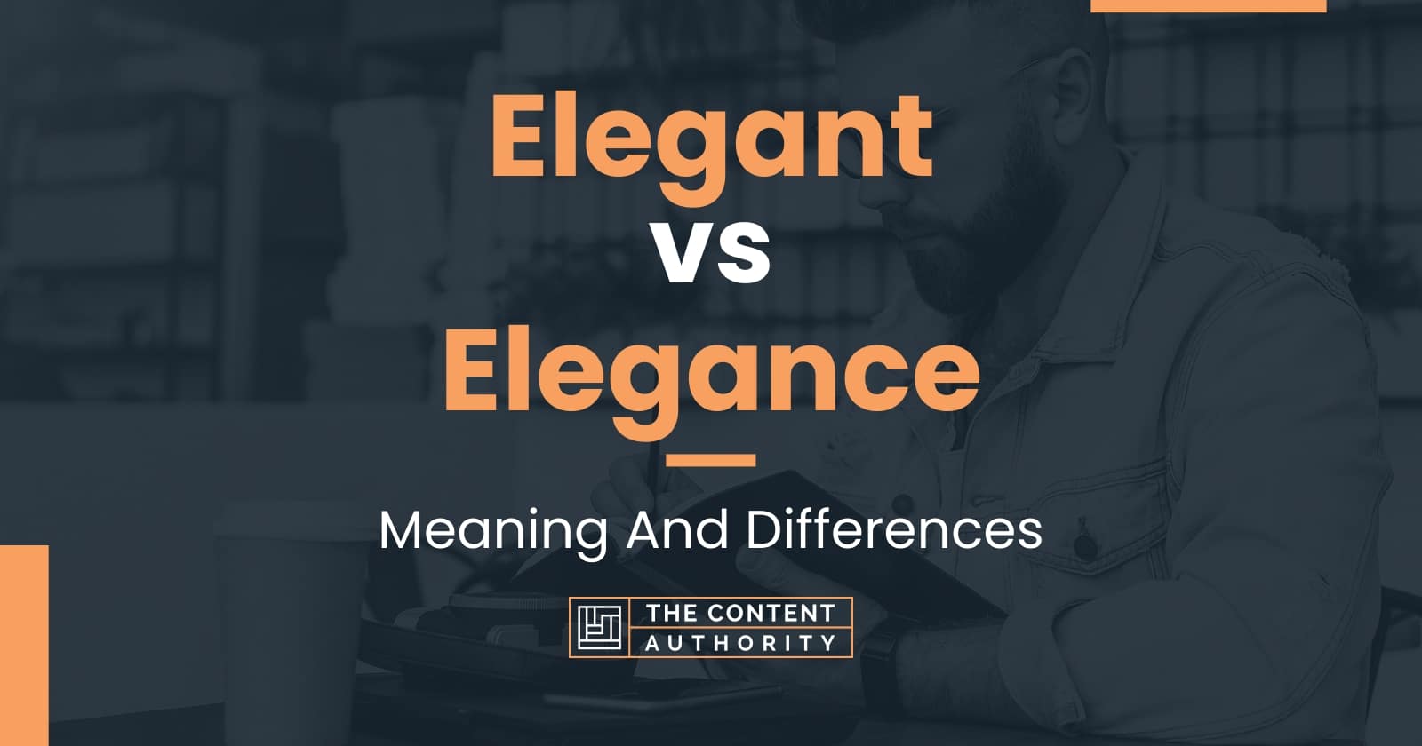 elegant-vs-elegance-meaning-and-differences