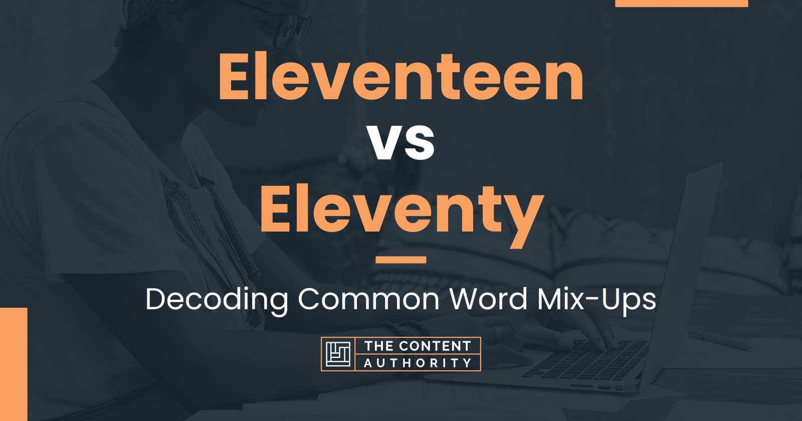 Eleventeen vs Eleventy: Decoding Common Word Mix-Ups