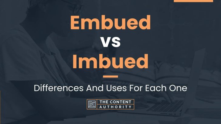 Embued vs Imbued: Differences And Uses For Each One