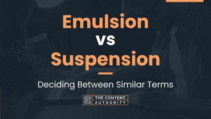 Emulsion vs Suspension: Deciding Between Similar Terms