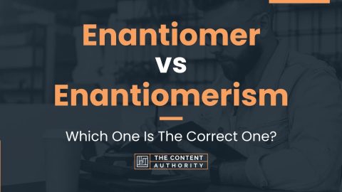 Enantiomer vs Enantiomerism: Which One Is The Correct One?