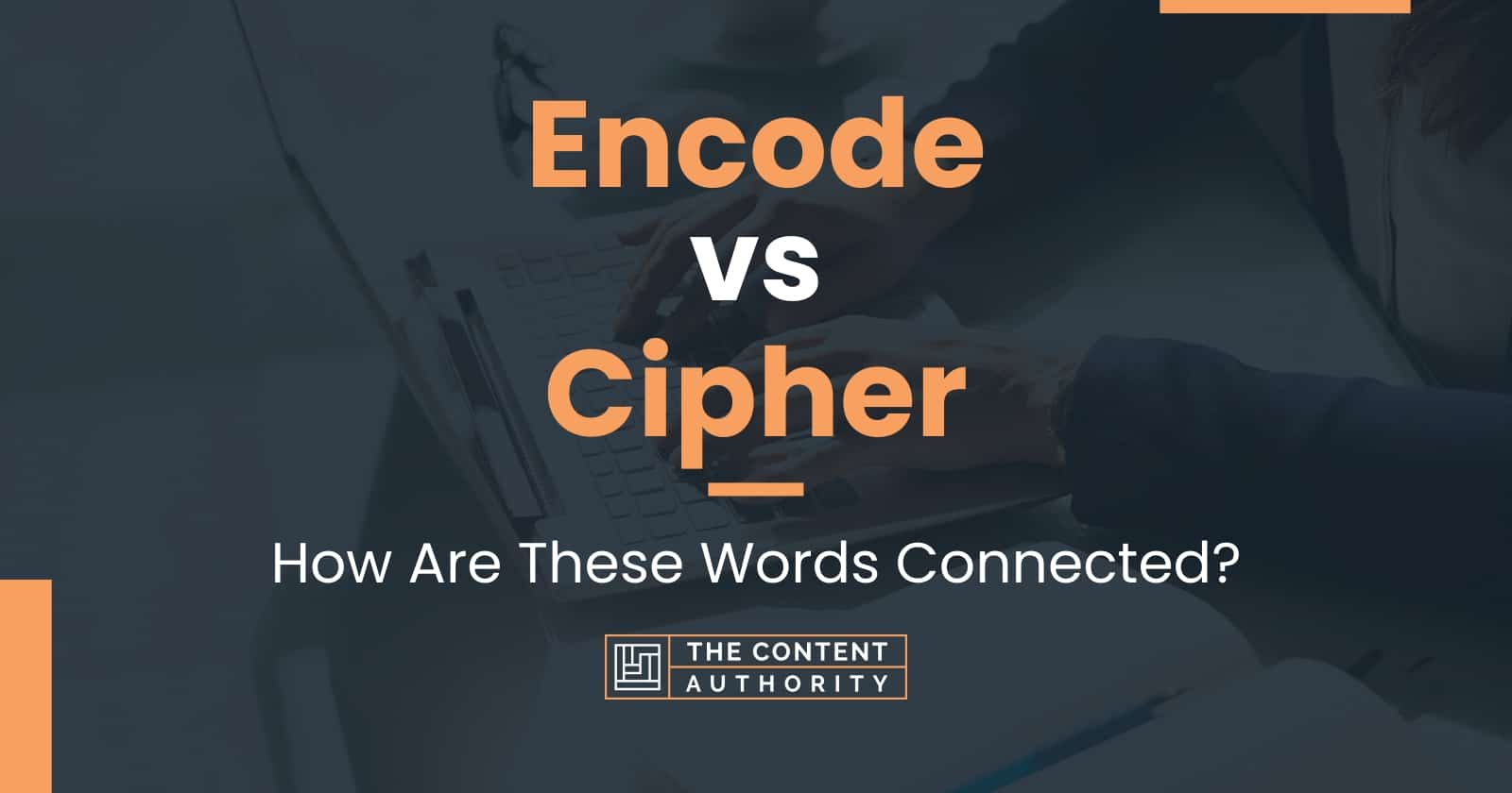 Encode vs Cipher: How Are These Words Connected?