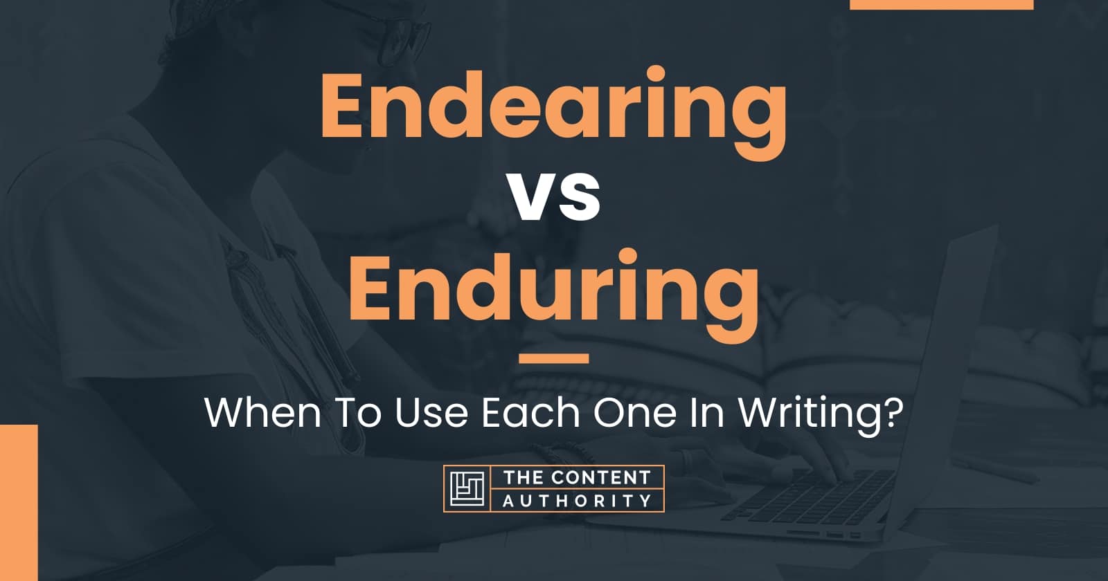 endearing-vs-enduring-when-to-use-each-one-in-writing