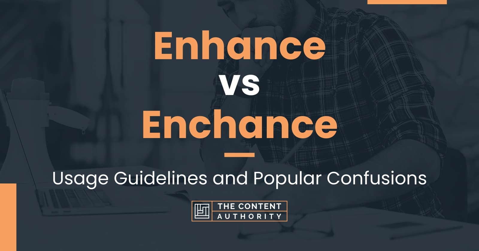 Enhance vs Enchance: Usage Guidelines and Popular Confusions