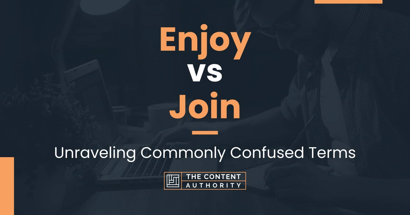 Enjoy vs Join: Unraveling Commonly Confused Terms