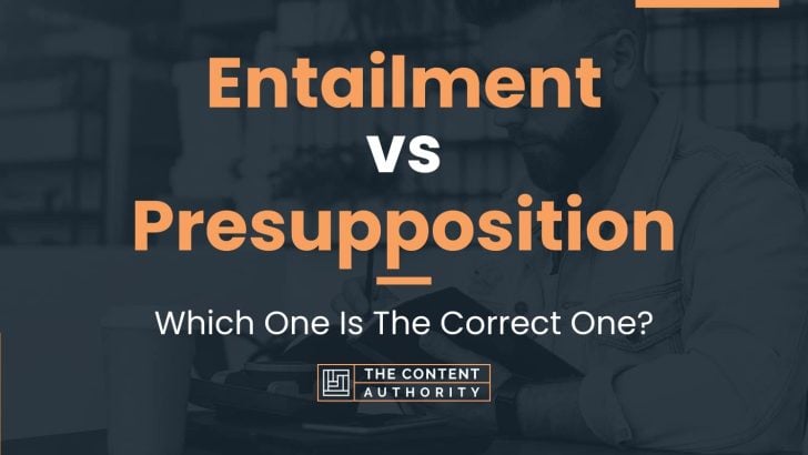 Entailment vs Presupposition: Which One Is The Correct One?