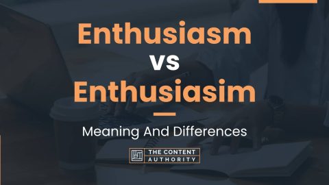 Enthusiasm vs Enthusiasim: Meaning And Differences