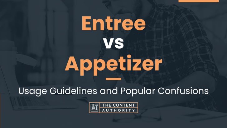 Entree vs Appetizer: Usage Guidelines and Popular Confusions