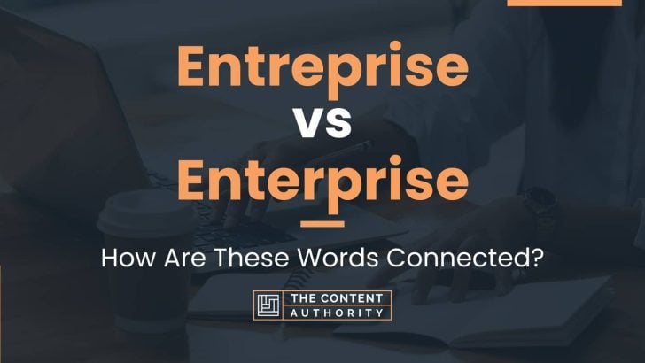 Entreprise vs Enterprise: How Are These Words Connected?