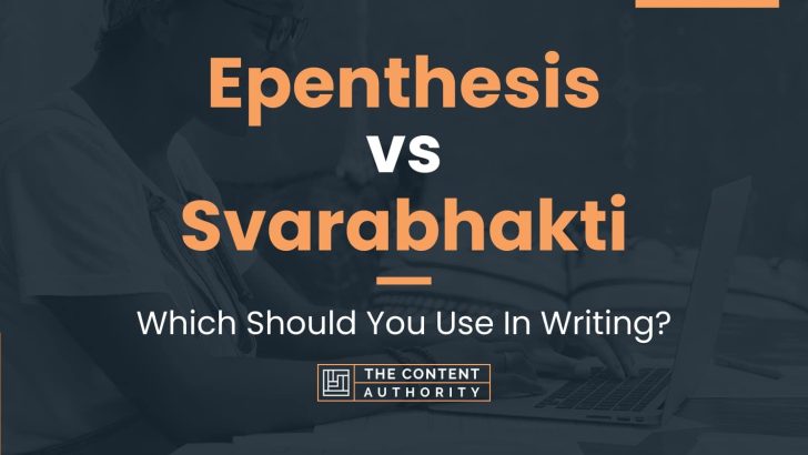 Epenthesis vs Svarabhakti: Which Should You Use In Writing?