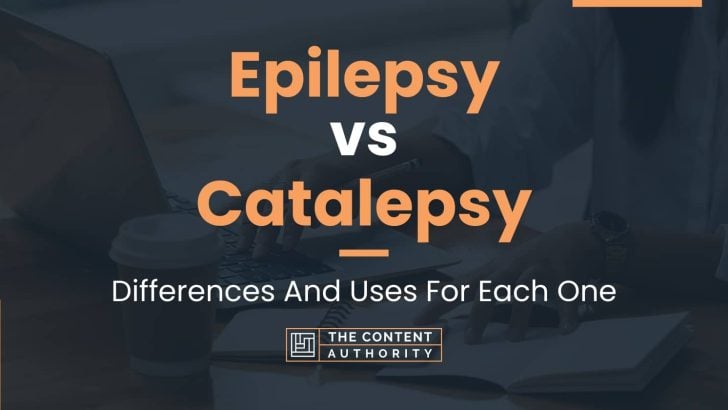 Epilepsy vs Catalepsy: Differences And Uses For Each One