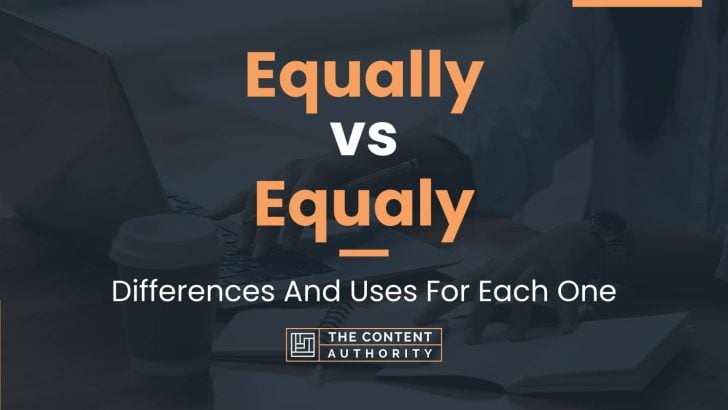 Equally vs Equaly: Differences And Uses For Each One