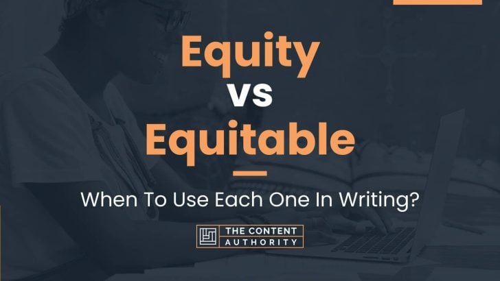 Equity vs Equitable: When To Use Each One In Writing?