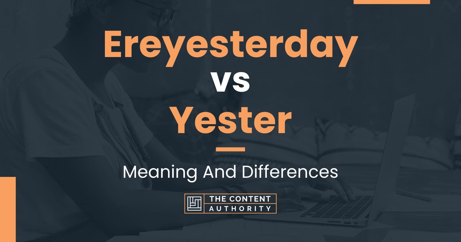 Ereyesterday vs Yester: Meaning And Differences