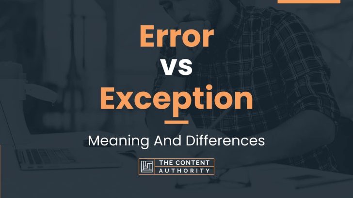 Error vs Exception: Meaning And Differences