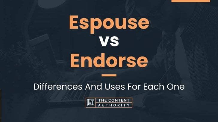 Espouse vs Endorse: Differences And Uses For Each One