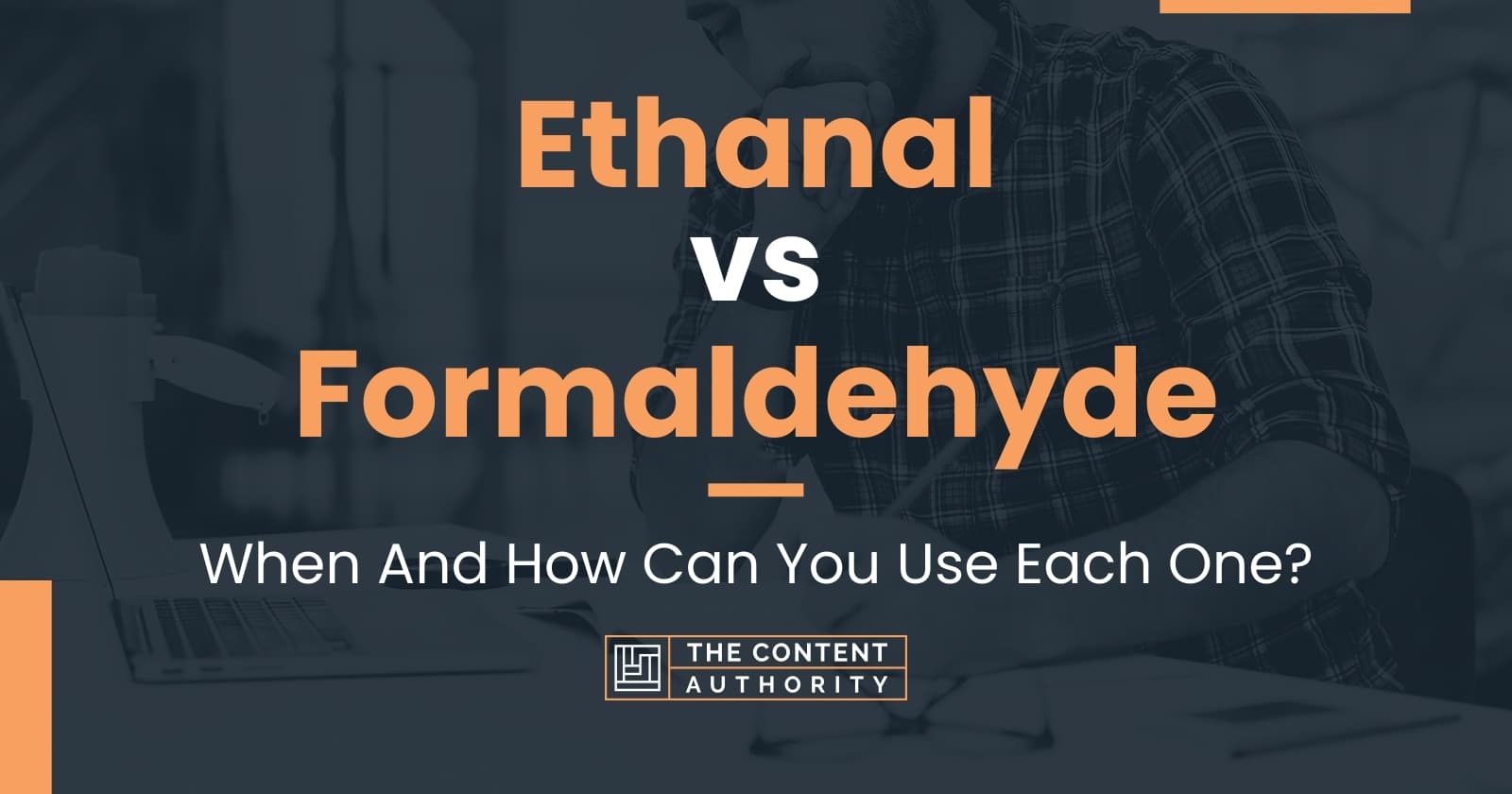 Ethanal vs Formaldehyde When And How Can You Use Each One?