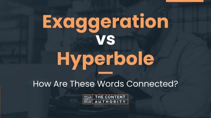 Exaggeration vs Hyperbole: How Are These Words Connected?