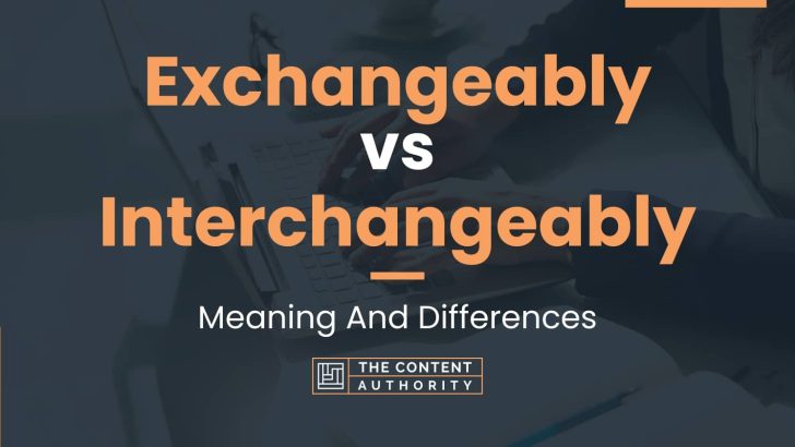 exchangeably-vs-interchangeably-meaning-and-differences