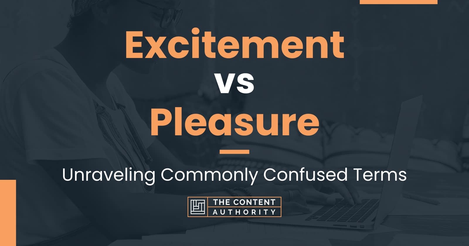 Excitement vs Pleasure: Unraveling Commonly Confused Terms