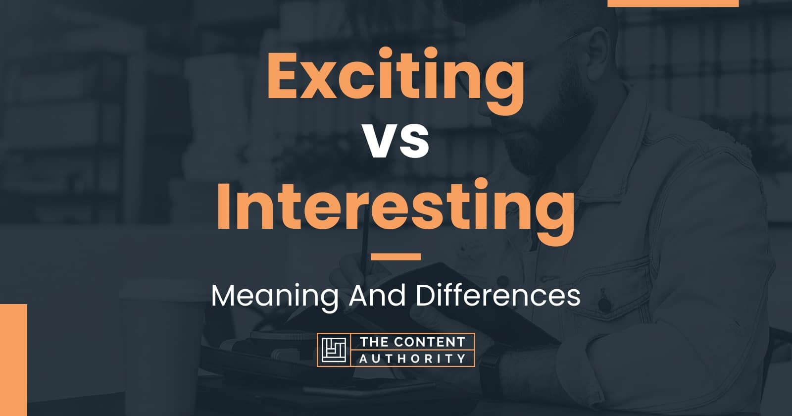 Exciting vs Interesting: Meaning And Differences