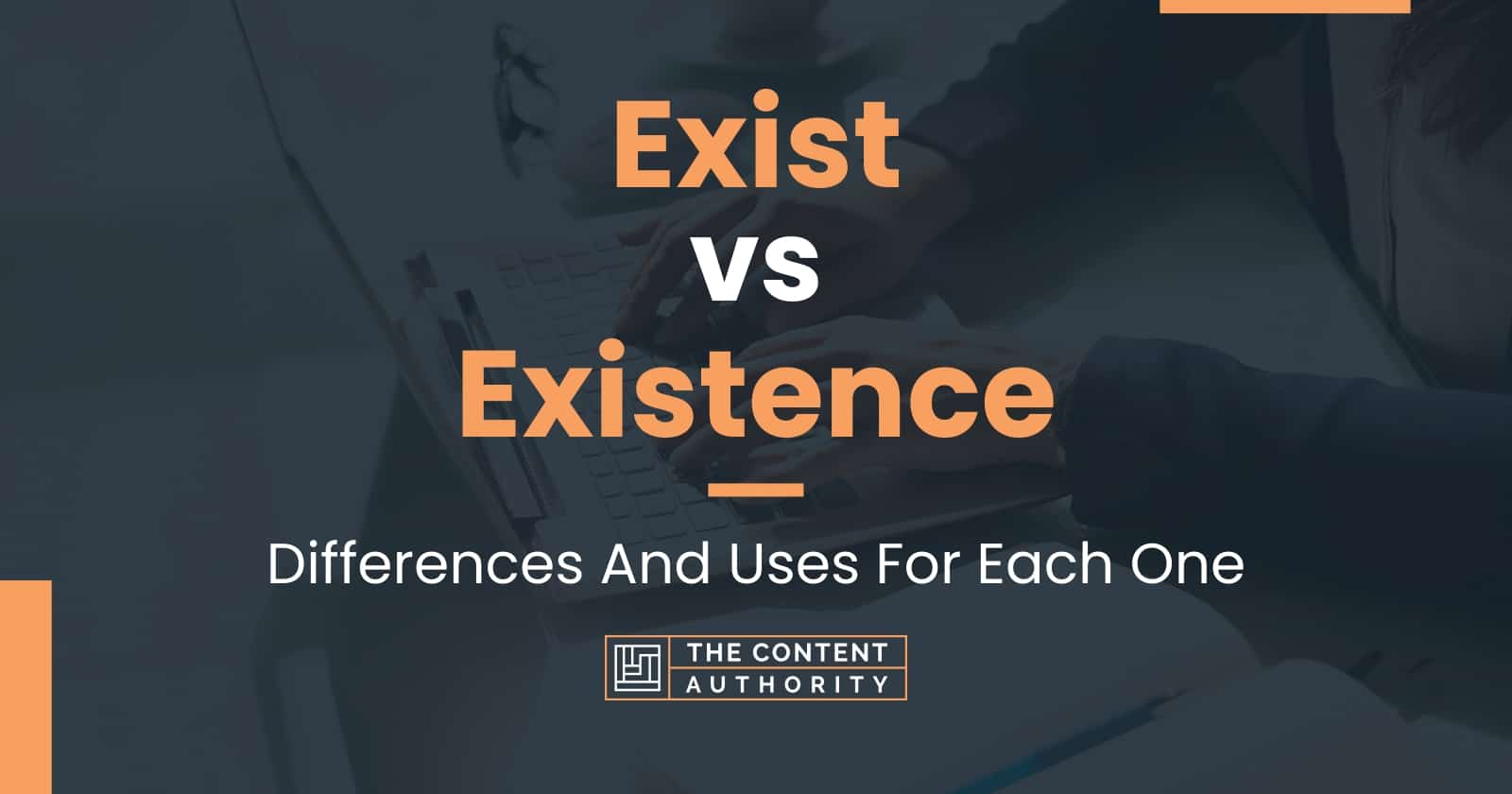 Exist vs Existence: Differences And Uses For Each One