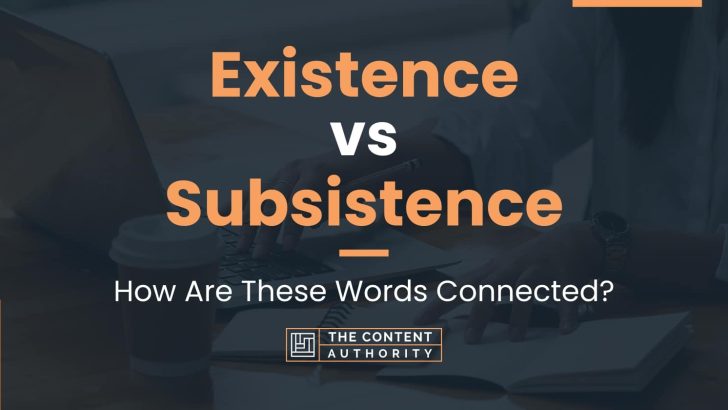 Existence vs Subsistence: How Are These Words Connected?