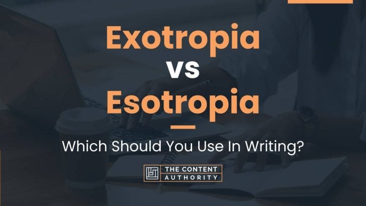 Exotropia vs Esotropia: Which Should You Use In Writing?