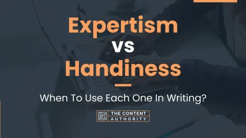 Expertism vs Handiness: When To Use Each One In Writing?