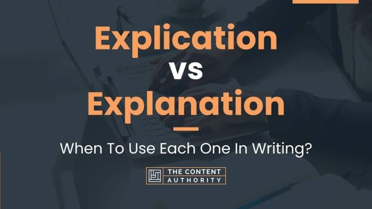 Explication vs Explanation: When To Use Each One In Writing?