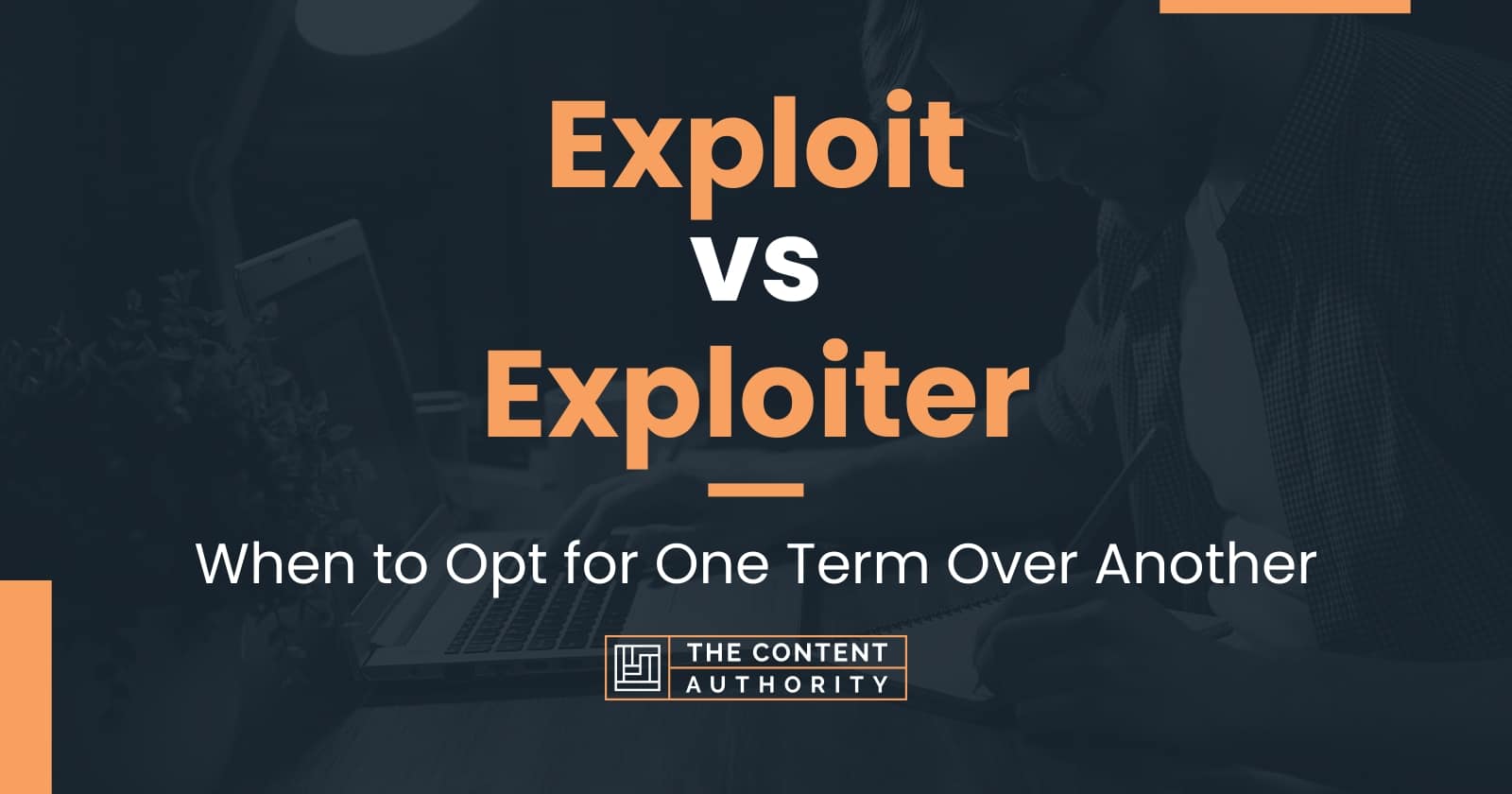 exploit-vs-exploiter-when-to-opt-for-one-term-over-another