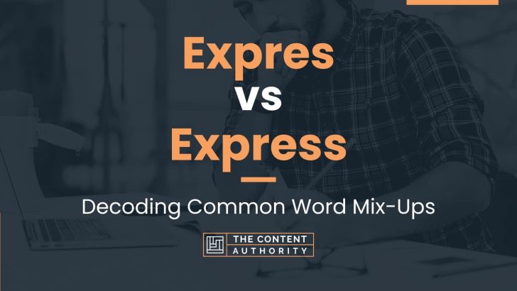 Expres vs Express: Decoding Common Word Mix-Ups