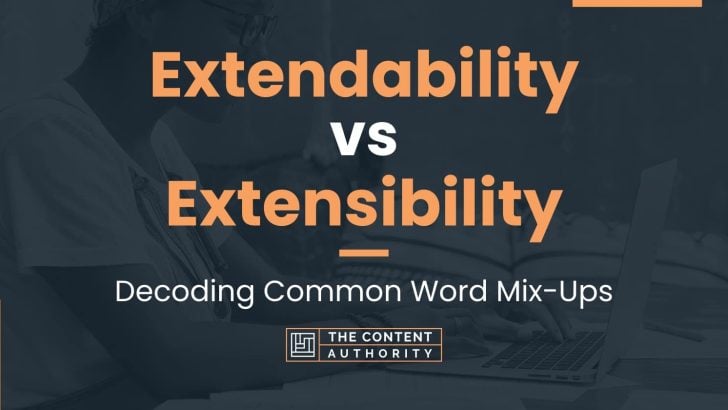 extendability-vs-extensibility-decoding-common-word-mix-ups