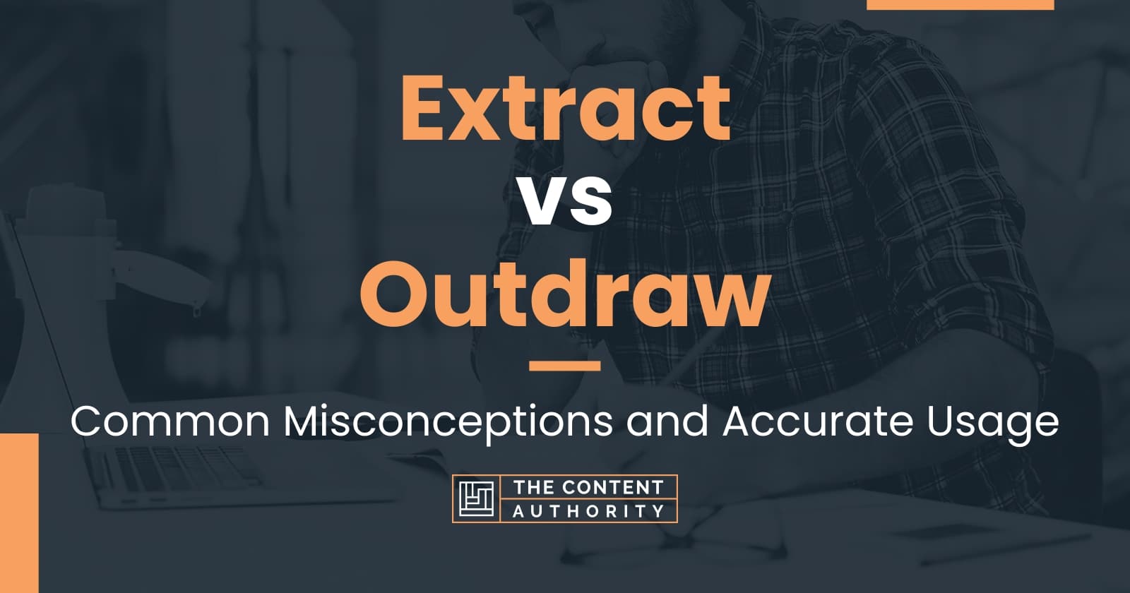 Extract vs Outdraw: Common Misconceptions and Accurate Usage