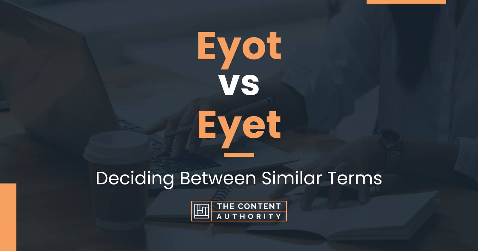 Eyot vs Eyet: Deciding Between Similar Terms