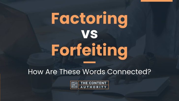 Factoring vs Forfeiting: How Are These Words Connected?