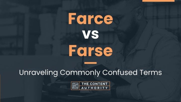 Farce vs Farse: Unraveling Commonly Confused Terms