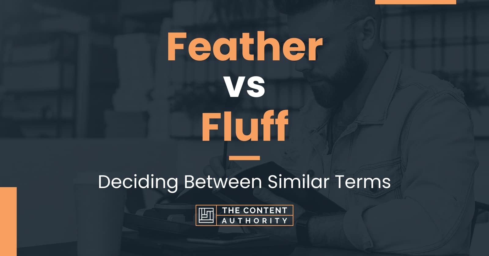 Feather vs Fluff Deciding Between Similar Terms
