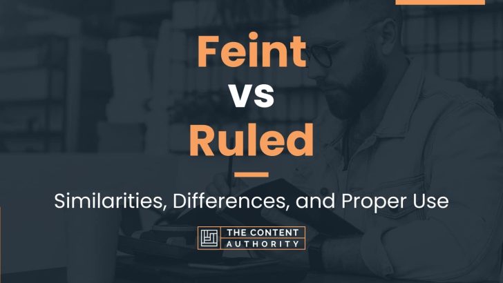 Feint Vs Ruled Similarities Differences And Proper Use