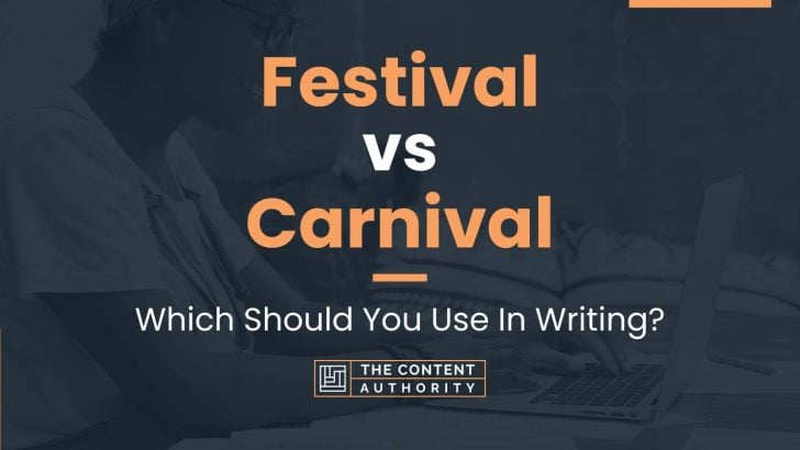 Festival vs Carnival: Which Should You Use In Writing?