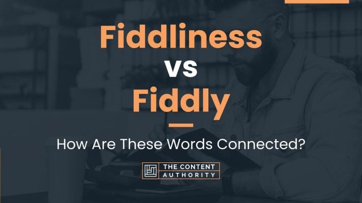 Fiddliness vs Fiddly: How Are These Words Connected?