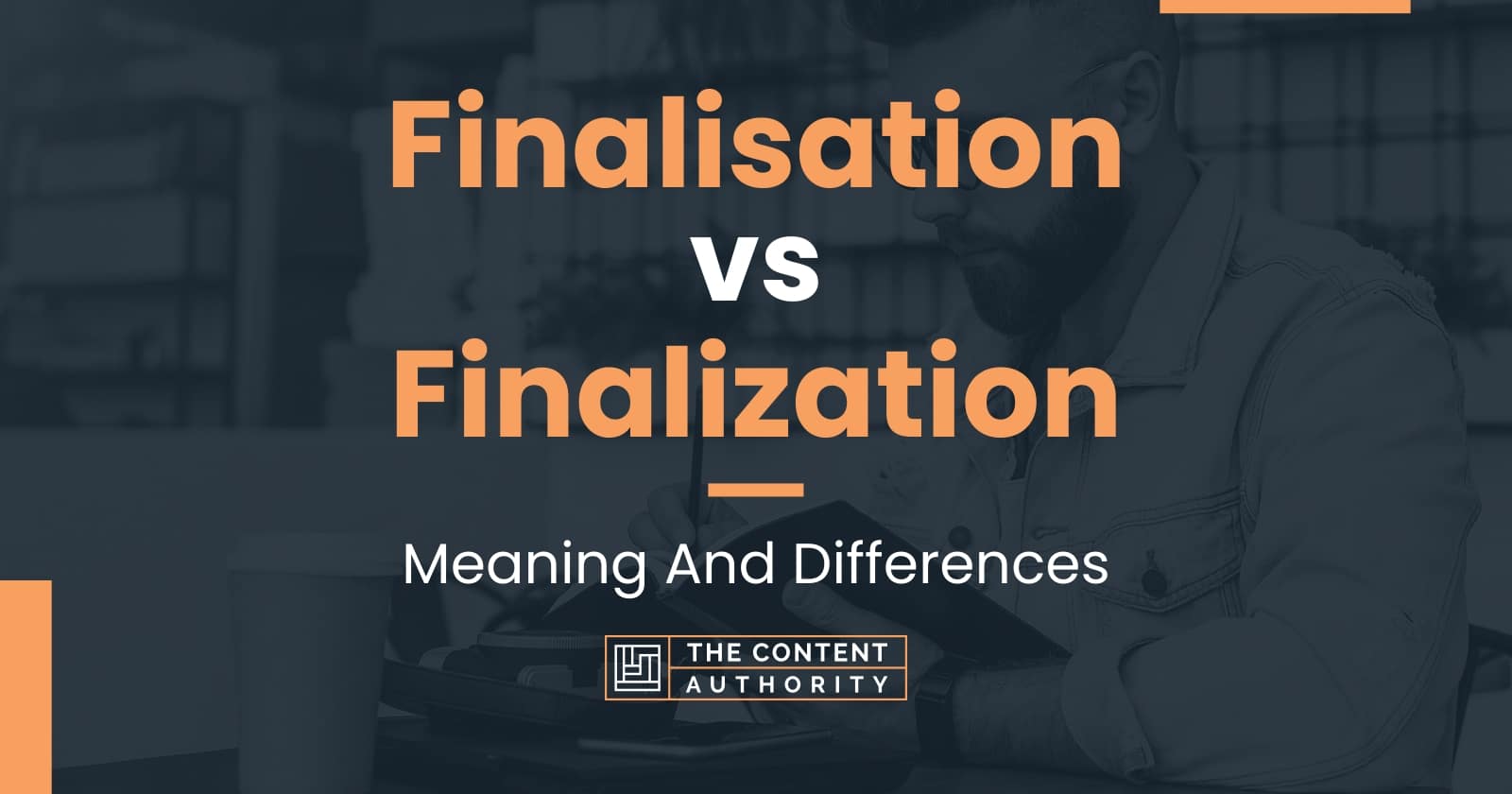 finalisation-vs-finalization-meaning-and-differences