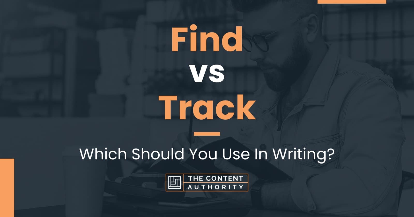 find-vs-track-which-should-you-use-in-writing